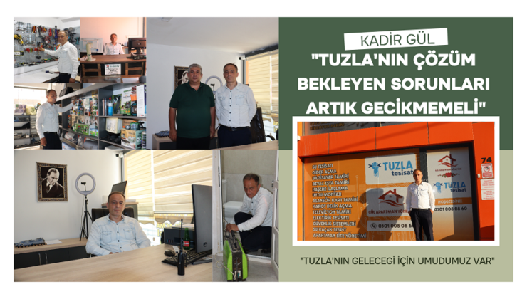 KADİR GÜL’DEN TUZLA’YA DAİR ÇARPICI MESAJLAR