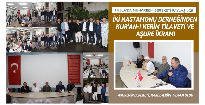 İKİ KASTAMONU DERNEĞİNDEN KUR’AN-I KERİM TİLAVETİ VE AŞURE İKRAMI