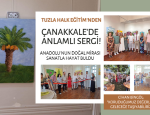 TUZLA HALK EĞİTİMİ’NDEN ÇANAKKALE’DE ANLAMLI SERGİ!