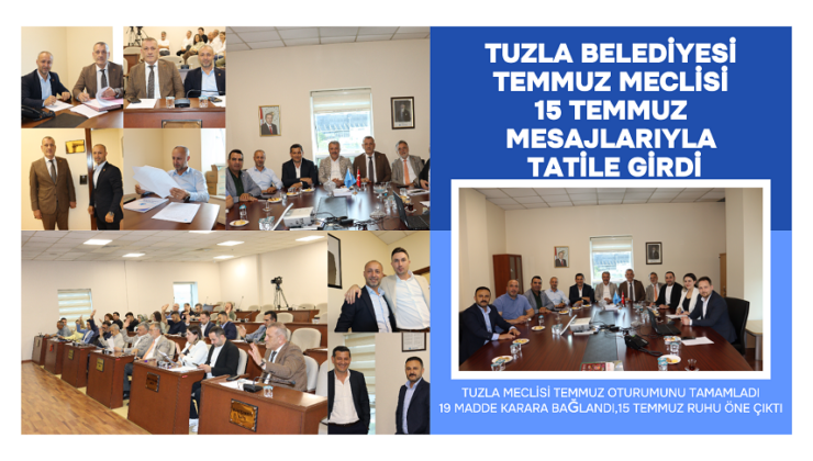 TUZLA BELEDİYESİ TEMMUZ MECLİSİ 15 TEMMUZ MESAJLARIYLA TATİLE GİRDİ