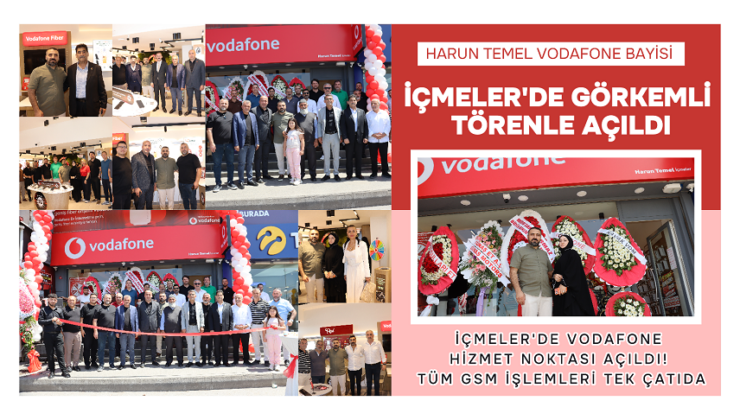 HARUN TEMEL VODAFONE BAYİSİ İÇMELER’DE GÖRKEMLİ TÖRENLE AÇILDI