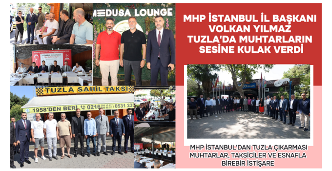 MHP İSTANBUL İL BAŞKANI VOLKAN YILMAZ, TUZLA’DA MUHTARLARIN SESİNE KULAK VERDİ