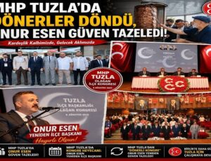 MHP TUZLA’DA DÖNERLER DÖNDÜ, ONUR ESEN GÜVEN TAZELEDİ!