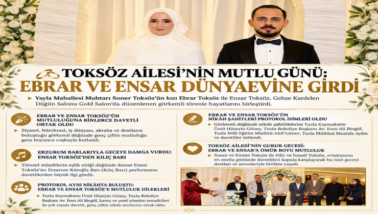 TOKSÖZ AİLESİ’NİN MUTLU GÜNÜ: EBRAR VE ENSAR DÜNYAEVİNE GİRDİ