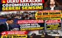 ÜLKÜ SAKALAR! ÇÖZÜMSÜZLÜĞÜN SEBEBİ SENSİN!