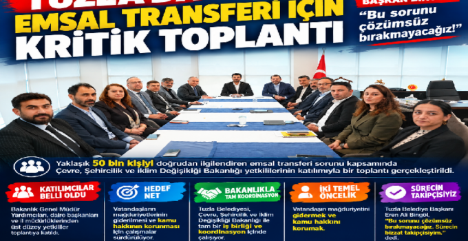 TUZLA’DA EMSAL TRANSFERİ İÇİN KRİTİK ZİRVE!