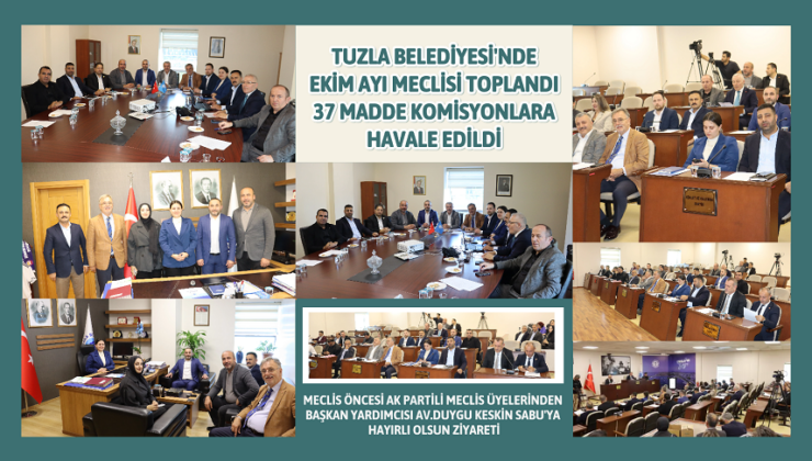 TUZLA BELEDİYESİ’NDE EKİM AYI MECLİSİ TOPLANDI: 37 MADDE KOMİSYONLARA HAVALE EDİLDİ